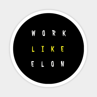 Work Like Elon Magnet